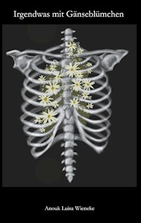 Irgendwas mit Gänseblümchen - Anouk Luisa Wieneke - ebook
