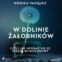 W Dolinie Żałobników, czyli jak uporać się ze stratą bliskiej osoby - Monika Vasquez - ebook + audiobook
