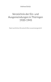 Verzeichnis der Ein- und Ausgemeindungen in Thüringen 1920-1945 - Schulz Andreas - ebook