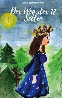 Der Weg der 12 Seelen - Anna Igelmann-Kirk - ebook