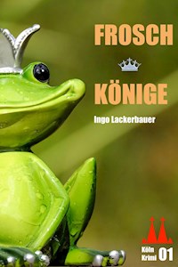 Froschkönige - Ingo Lackerbauer - ebook