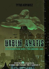Urbem anatis Czyli futurystyczne sceny z życia Anatesów i ludzi - Krywicz Tytus - książka