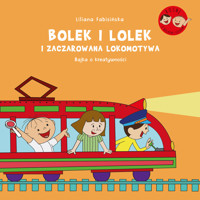 Bolek i Lolek i zaczarowana lokomotywa. Bajka o kreatywności - Liliana Fabisińska - ebook + książka