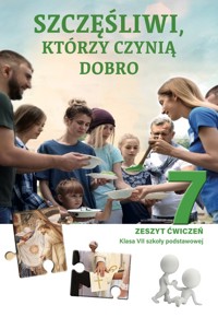 Zeszyt ćwiczeń do religii dla klasy 7 szkoły podstawowej pt. „Szczęśliwi, którzy czynią dobro” -  - książka
