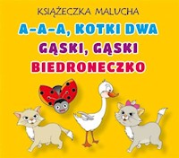Książeczka malucha. A-a-a, kotki dwa. Gąski, gąski. Biedroneczko -  - książka
