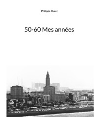 50-60 Mes années - Philippe Durel - ebook