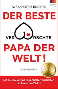 Der beste verarschte Papa der Welt - Alexander J. Rüdiger - ebook