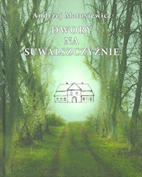 Dwory na Suwalszczyźnie - Matusiewicz Andrzej - książka