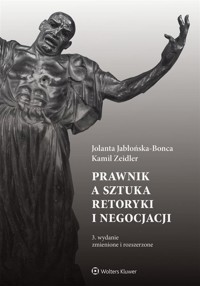 Prawnik a sztuka retoryki i negocjacji w.3 - Kamil Zeidler, Jolanta Jabłońska-Bonca - książka