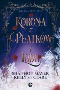 Korona z płatków i lodu. - Mayer Shannon, St. Clare Kelly - książka