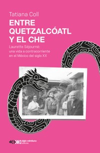 Entre Quetzalcóatl y el Che - Coll Tatiana - ebook
