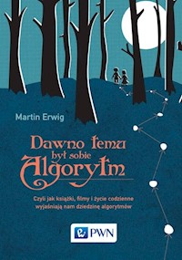 Dawno temu był sobie algorytm - Erwig Martin - książka