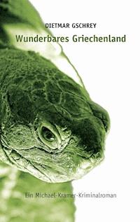 Wunderbares Griechenland - Dietmar Gschrey - ebook