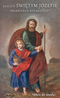 Rzecz o świętym Józefie Oblubieńcu Bogarodzicy - dzieło anonimowe - ebook + audiobook