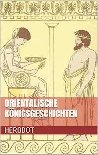 Orientalische Königsgeschichten - Herodot von Halikarnassos - ebook