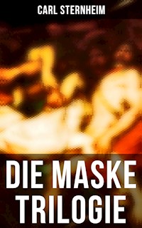 Die Maske Trilogie - Carl Sternheim - ebook