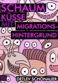 Schaumküsse mit Migrationshintergrund - Detlev Schönauer - ebook