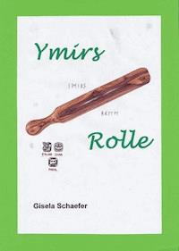 Ymirs Rolle - Gisela Schaefer - ebook