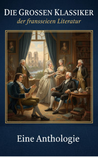Die großen Klassiker der französischen Literatur - französischen Literatur - ebook