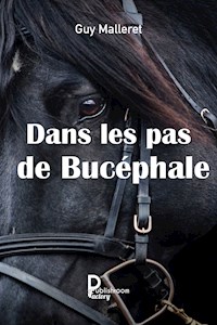 Dans les pas de Bucéphale - Guy Malleret - ebook