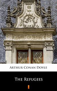 The Refugees - Arthur Conan Doyle - ebook