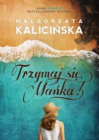 Trzymaj się Mańka! - Małgorzata Kalicińska,  - ebook + audiobook + książka