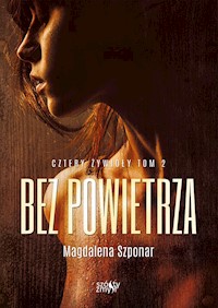 Bez powietrza. Cztery żywioły tom 2 - Magdalena Szponar - ebook + audiobook