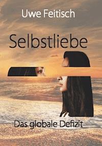 Selbstliebe - Uwe Feitisch - ebook