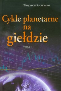 Cykle planetarne na giełdzie Tom 1 - Suchomski Wojciech - książka