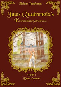 Jules Quatrenoix’s extraordinary adventures - Book 1 - Tatiana Deschamps - ebook