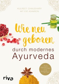 Wie neugeboren durch modernes Ayurveda - Eve Adamson - ebook
