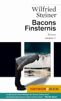 Bacons Finsternis - Wilfried Steiner - ebook