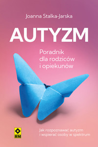 Autyzm. Poradnik dla rodziców i opiekunów - Stalka-Jarska Joanna - ebook + audiobook