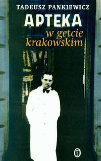 Apteka w getcie krakowskim - Tadeusz Pankiewicz - ebook + książka