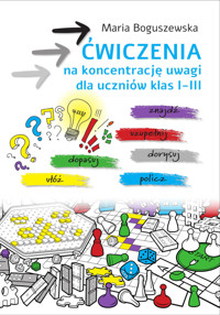 Ćwiczenia na koncentrację uwagi dla uczniów klas 1-3 - Maria Boguszewska - książka