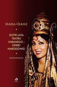 Złote lata Teatru Wielkiego - Opery Narodowej - Olkisz Maria - książka