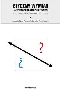 Etyczny wymiar jakościowych badań społecznych. Doświadczenia, dylematy, refleksje - Karol Piotrowski, Karolina Rożniatowska - ebook