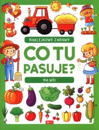 Co tu pasuje? Naklejkowe zabawy Na wsi -  - książka