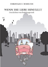 Wenn die Liebe hinfällt... - Christian Friedrich Schultze - ebook