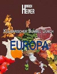 Kulinarischer Bummel durch Europa - Hinrich Heiner - ebook
