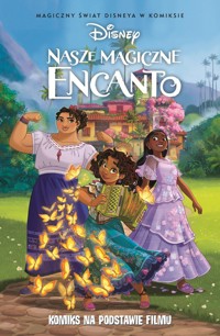 Magiczny świat Disneya w komiksie. Nasze magiczne Encanto - Marco Forcelloni, Mario Oscar Gabriele, Rosa La Barbera, Tea Orsi - książka