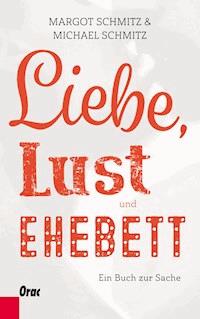 Liebe, Lust und Ehebett - Margot Schmitz - ebook