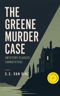 THE GREENE MURDER CASE (Mystery Classic) (Annotated) - S. S. Van Dine - ebook