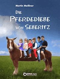 Die Pferdediebe von Seberitz - Martin Meißner - ebook