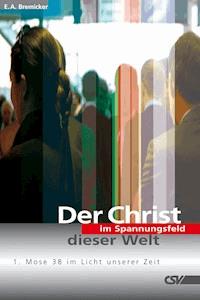 Der Christ im Spannungsfeld dieser Welt - E. A. Bremicker - ebook