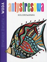 Antystresowa kolorowanka Żywioły świata Woda -  - książka
