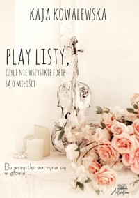 Play listy, czyli nie wszystkie fobie o miłości - Kowalewska Kaja - książka