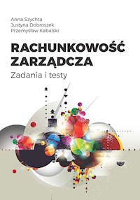 Rachunkowość zarządcza - Szychta Anna, Dobroszek Justyna, Kabalski Przemysław - książka