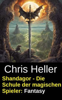 Shandagor - Die Schule der magischen Spieler: Fantasy - Chris Heller - ebook