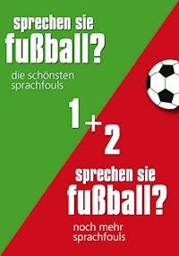 Sprechen Sie Fußball I & II - Günther Eisenhuber - ebook